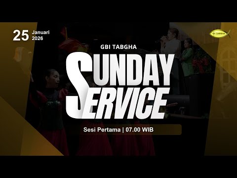 Ibadah Raya GBI Tabgha Batam Centre || 25 Januari 2026 || Sesi 1 Pukul 07.00 WIB