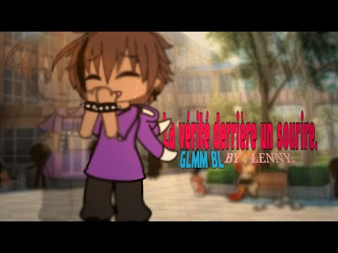 Glmm / Bl / La vérité derrière un sourire / By : Lenny / description !