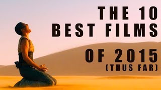 The 10 Best Films of 2015 (Thus Far)