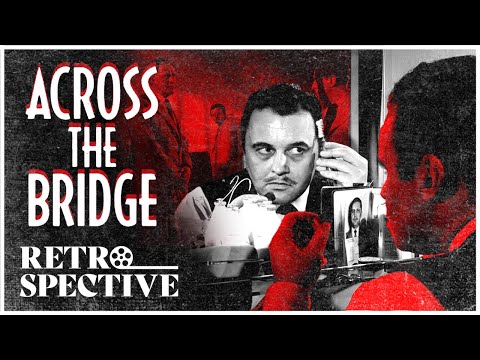 Rod Steiger, Bill Nagy British Thriller Full Movie | Across The Bridge (1957) | Retrospective