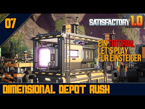 🟣DIMENSIONAL DEPOT  - 07 - SATISFACTORY 1.0 - Tutorial Let's Play für Einsteiger + Fortgeschrittene