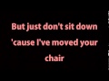 Don't Sit Down 'Cause I've Moved Your Chair ...