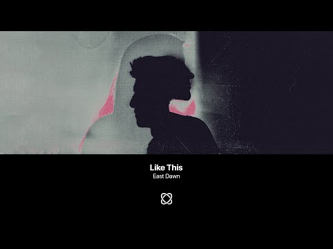 East Dawn - Like This