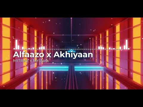 Alfaazo x Akhiyaan - @MITRAZ , MrStark