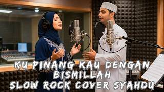Download lagu Ku Pinang Kau Dengan Bismillah (Slow Rock Cover) Duet Romantis Paling Syahdu mp3 Download lagu Ku Pinang Kau Dengan Bismillah (Slow Rock Cover) Duet Romantis Paling Syahdu mp3