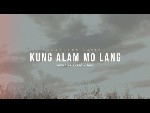 Kung Alam Mo Lang - Bandang Lapis (Official Lyric Video)