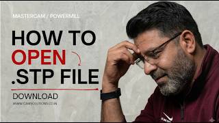 What Mistakes I have done while Open .stp &.iges file format file in Mastercam / Powermill