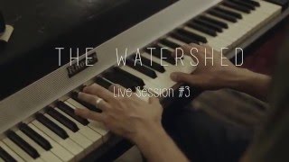 The Watershed - Live Session #3