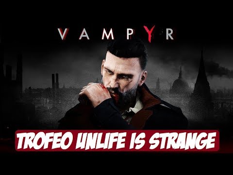 Vampyr (ITA) - Trofeo Unlife is strange.(Salva questa povera pianta annaffiandola).