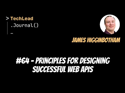 #64 - Principles for Designing Successful Web APIs - James Higginbotham