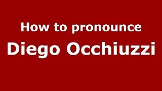 How to pronounce Diego Occhiuzzi
