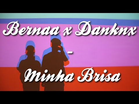 Minha Brisa - Bernaa x Dankxn (Letra)