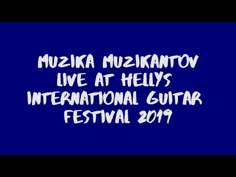 Muzika Muzikantov Live at Hellys International Guitar Festival 2019