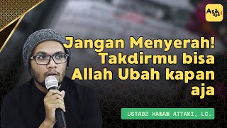 Download lagu Jangan Menyerah! Takdirmu bisa Allah Ubah kapan aja | Ceramah Ustadz Hanan Attaki mp3
