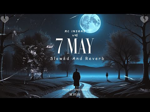 MC Insane - 7 May ( slowed And Reverb) #lofi #music #mcinsane #7thmay @MCINSANE666  credit