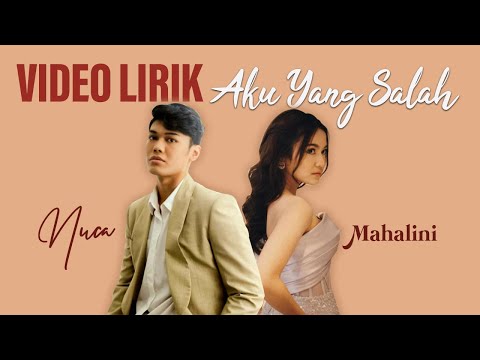 MAHALINI X NUCA - AKU YANG SALAH (VIDEO LIRIK) LIRIK LAGU TERBARU