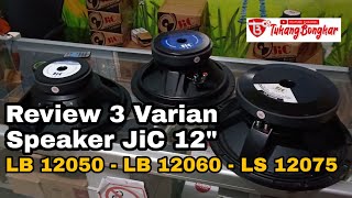 Review 3 Seri 12 inch Speaker JiC LB 12050 - LB 12060 - LS 12075