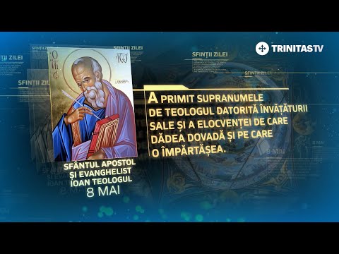 Sfântul Apostol și Evanghelist Ioan Teologul – 8 mai #Sinaxar
