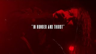 In Hunger and Thirst Music Video