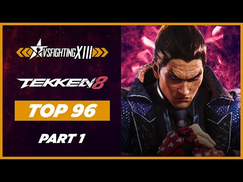 VSFighting XIII - TEKKEN 8: Top 96 (Part 1)