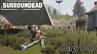 【SURROUNDEAD】世紀末体験ツアー【ゴミ漁りゾンビサバイバル】Day 003