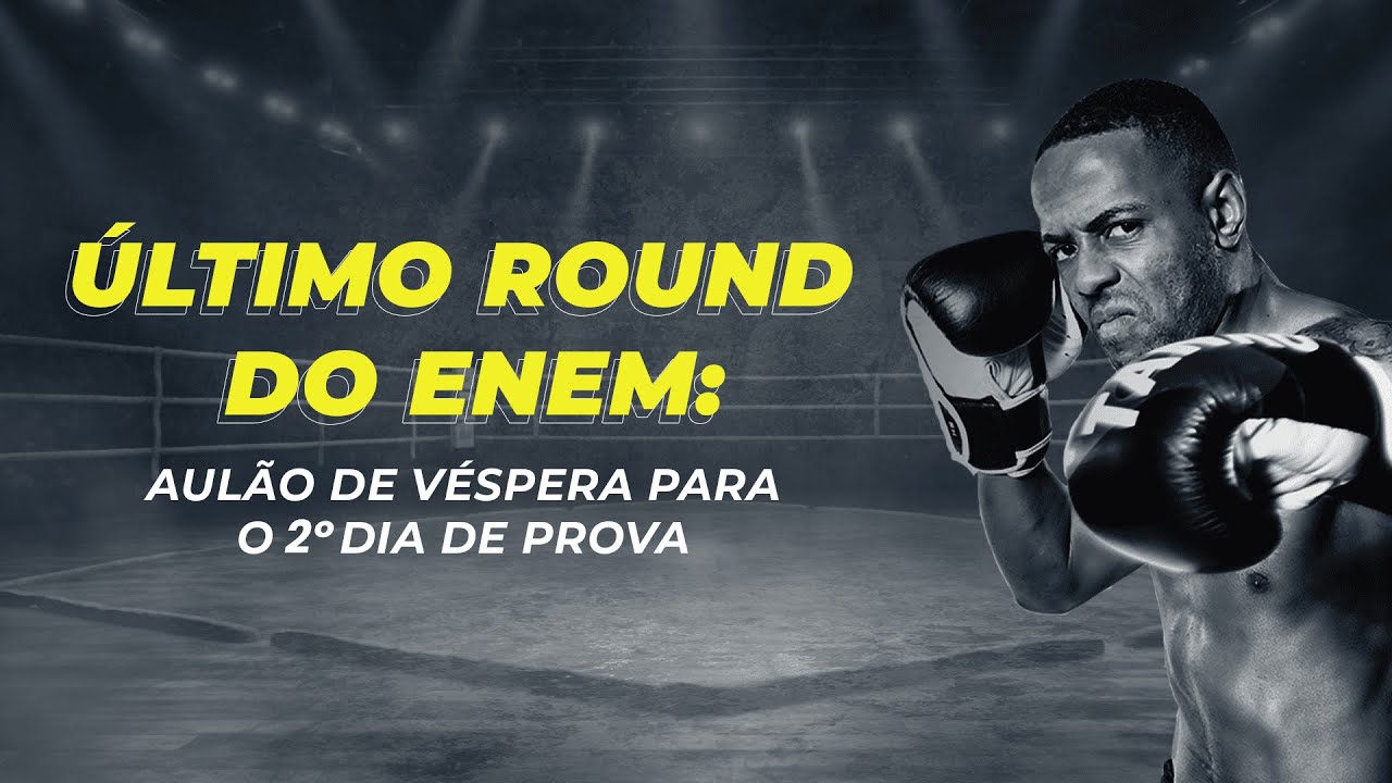 Último round do ENEM - Aulão de véspera para o 2º dia