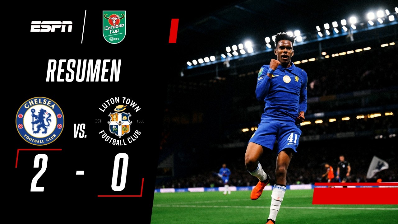 WELBECK TUVO SU BAUTISMO DE GOL PARA AVANZAR EN LA CARABAO CUP | Chelsea 2-0 Luton | RESUMEN