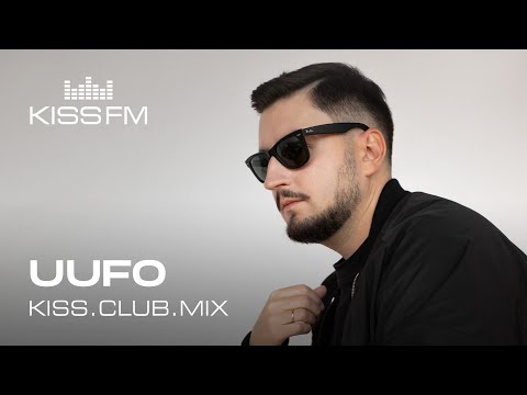 UUFO – KISS.CLUB.MIX | KISS FM Podcast (Trance, Melodic House & Techno DJ Mix)
