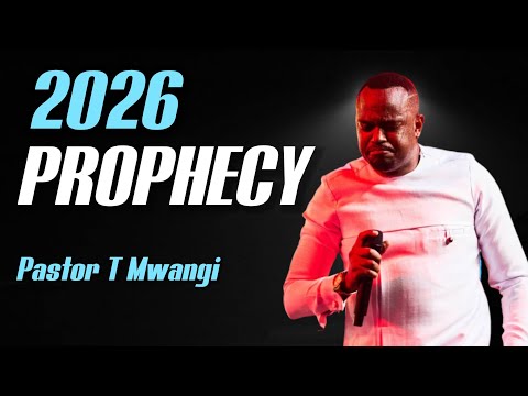 PROPHECY FOR THE YEAR 2026 || Pastor T Mwangi
