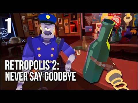 Retropolis 2 | Part 1 | A Bigger, Better, And Boozier Robot Detective Adventure