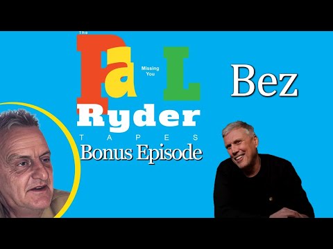 The Paul Ryder Tapes - Bonus Episode 4: Bez