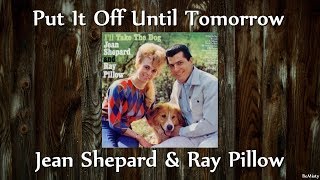 Jean Shepard &amp; Ray Pillow - Put It Off Until Tomorrow