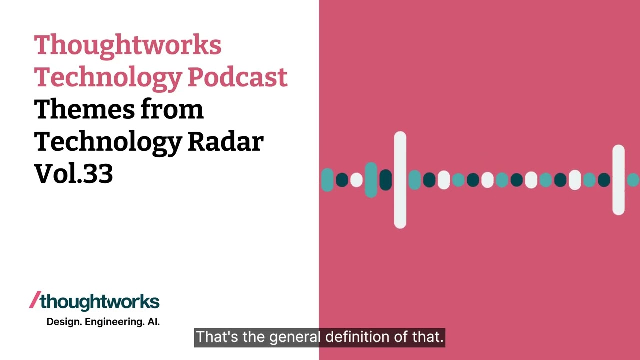 Themes from Technology Radar Vol.33 — Thoughtworks Technology Podcast