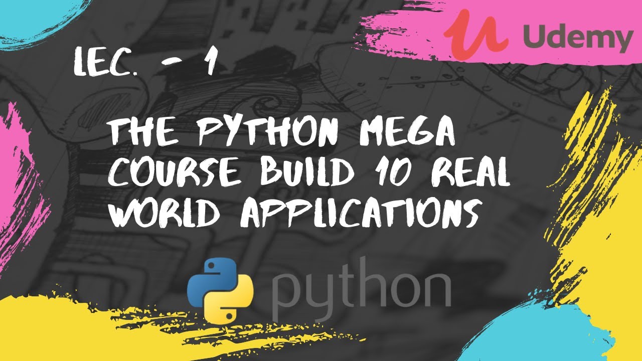 Course Introduction | The Python Mega Course Build 10 Real World Applications | Lec.-1