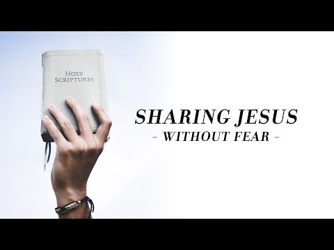 Sharing Jesus Without Fear | Steve Feeley