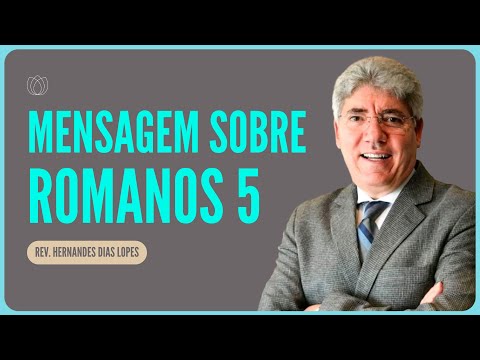 ROMANOS 5: VOCÊ JÁ FOI JUSTIFICADO POR DEUS | Rev. Hernandes Dias Lopes | IPP