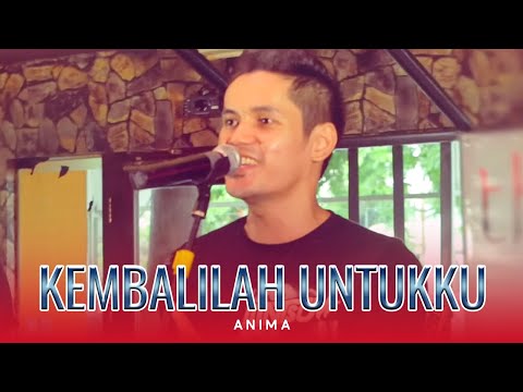 Anima - Kembalilah Untukku (Official Music Video)