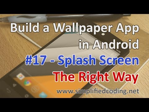 17 Build a Wallpaper App in Android Splash Screen The Right Way