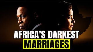 Africa's Most Scandalous and Controversial Presidential Marriages Exposed
