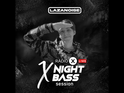 LAZANOISE LIVE @ Radio X Hungary - X Night Bass Session