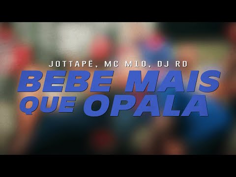 Jottapê, MC M10, DJ RD - Bebe Mais Que Opala | KIT BEBE MAIS