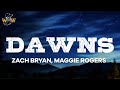 Zach Bryan, Maggie Rogers - Dawns (Lyrics)