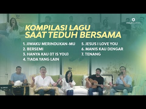 Kompilasi Lagu Saat Teduh Bersama - Episode 17 (Official Philip Mantofa)