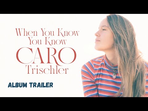 Caro Trischler | 'When You Know You Know' | Album Trailer (2025)