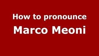 How to pronounce Marco Meoni