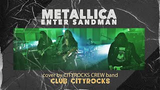 Metallica - Enter Sandman - cover - CityRocks Crew Band (Club CityRocks)