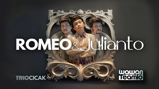 Download lagu ROMEO & JULIANTO - Wawan Teamlo as Trio Cicak mp3