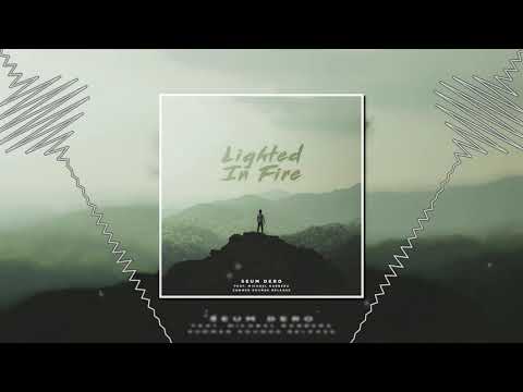 Seum Dero - Lighted In Fire (Ft. Michael Barbera)