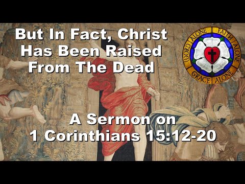 But In Fact, Christ Has Been Raised From The Dead