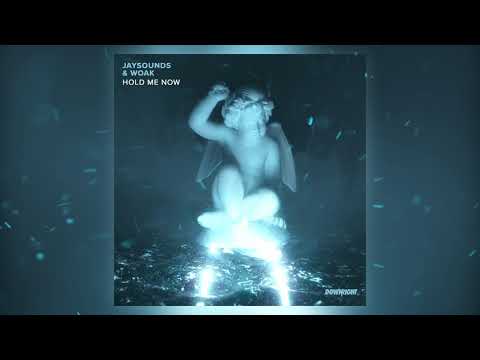 JaySounds & WOAK - Hold Me Now